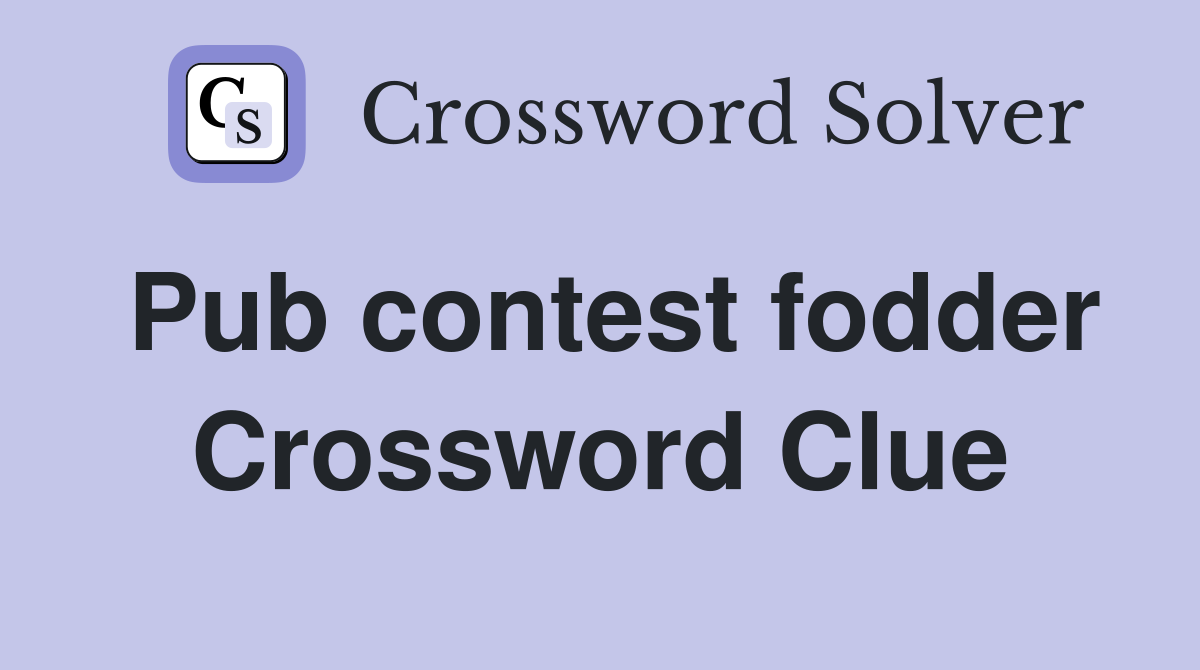 Pub contest fodder Crossword Clue