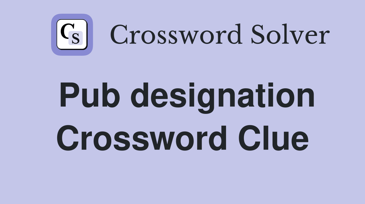 Pub designation Crossword Clue