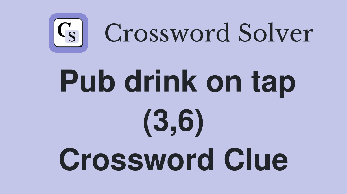 Pub drink on tap (3,6) Crossword Clue
