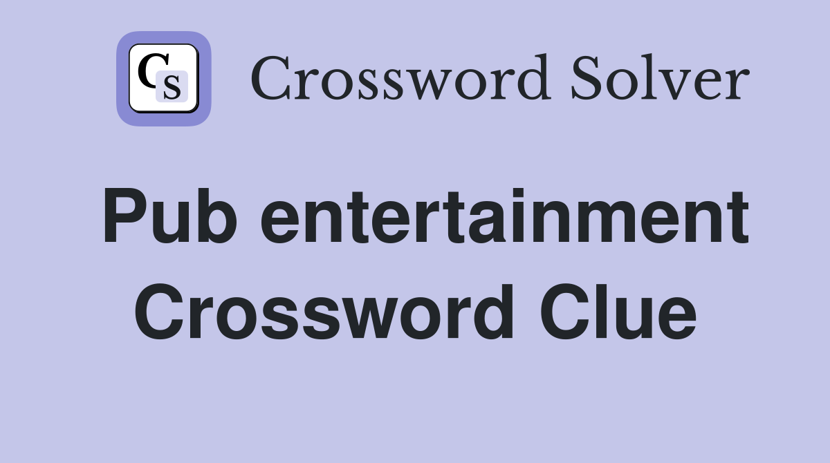 Pub entertainment Crossword Clue