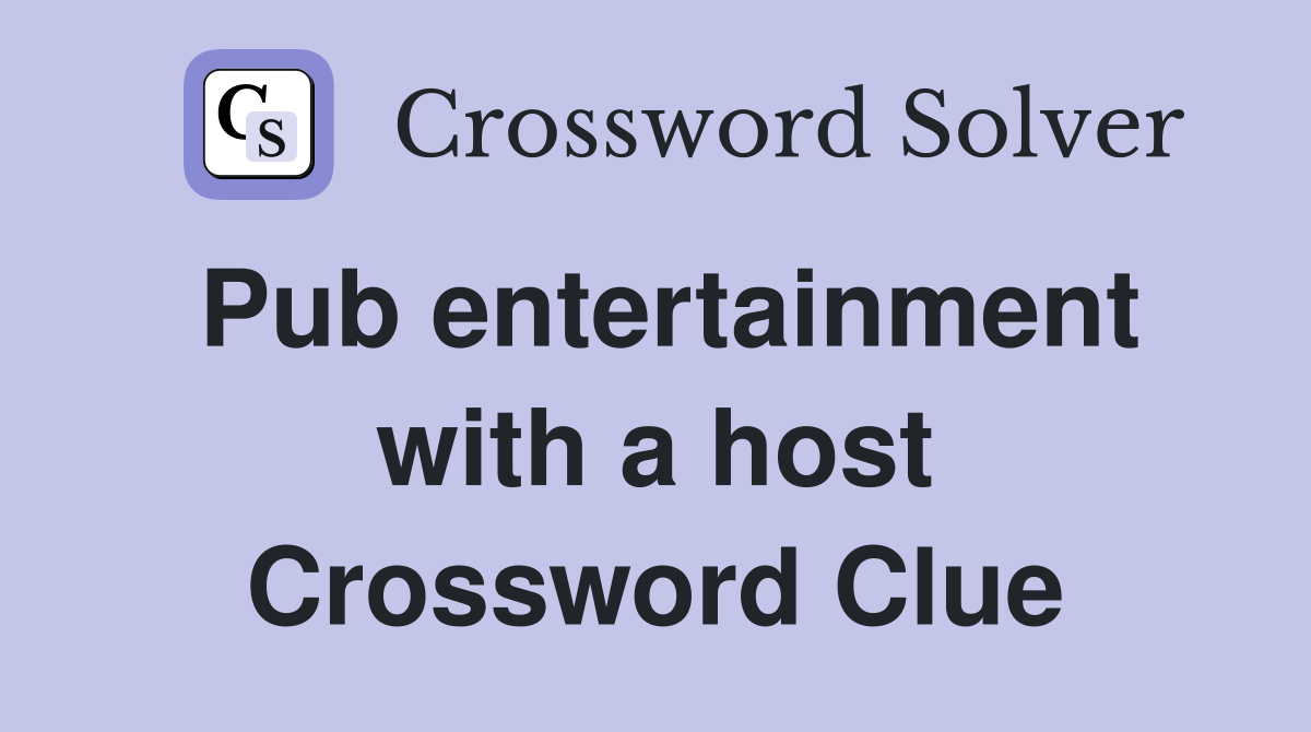 Pub entertainment with a host Crossword Clue Answers Crossword Solver