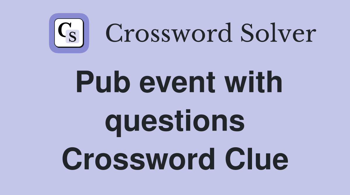 Pub event with questions Crossword Clue