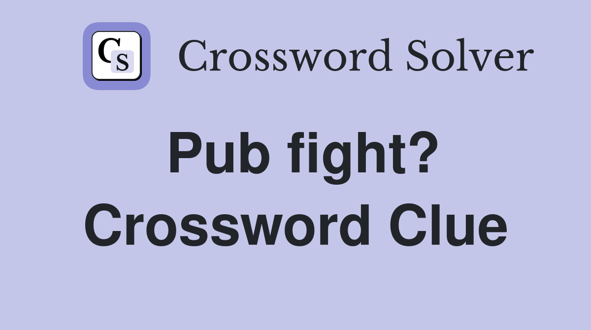 Pub fight? Crossword Clue
