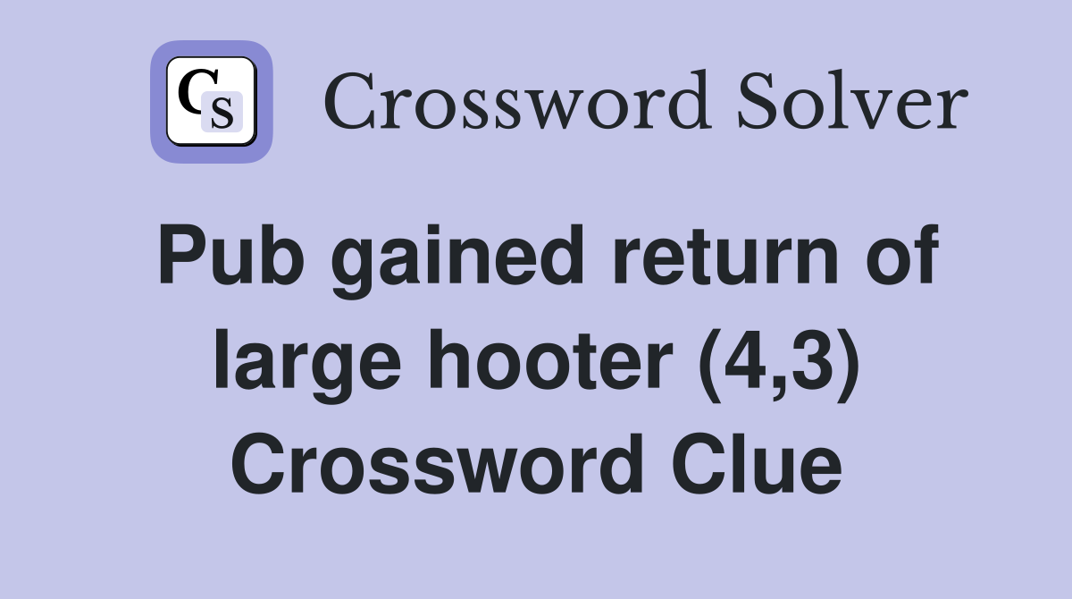 Pub gained return of large hooter (4,3) Crossword Clue
