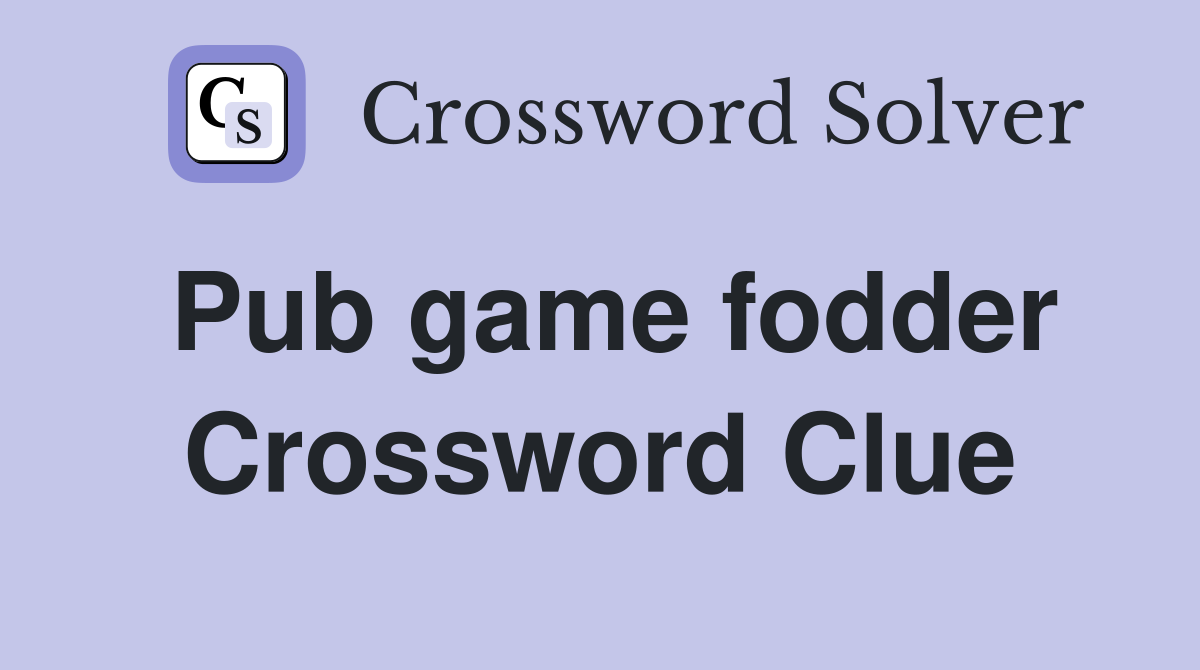 Pub game fodder Crossword Clue