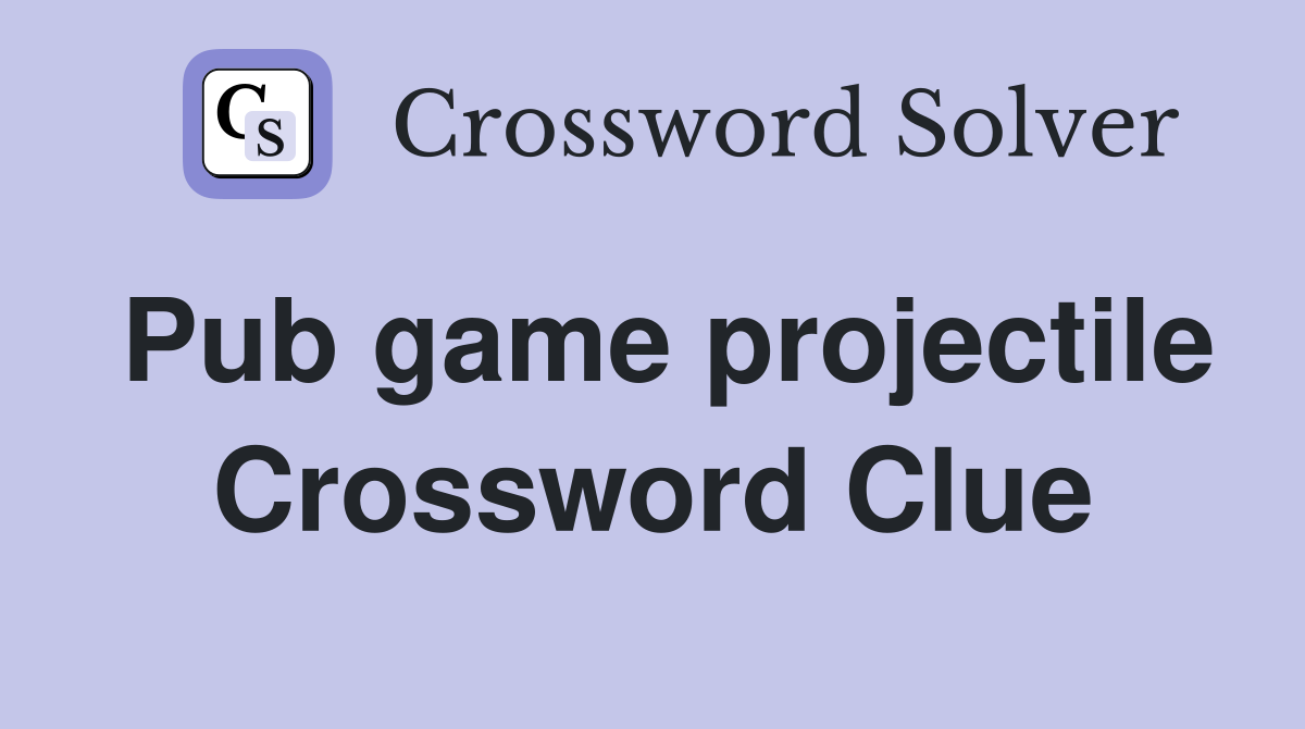Pub game projectile Crossword Clue
