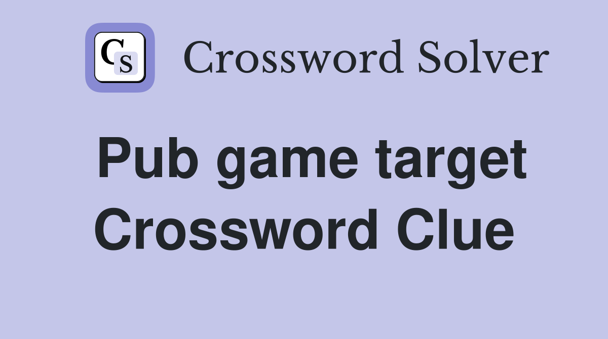 Pub game target Crossword Clue