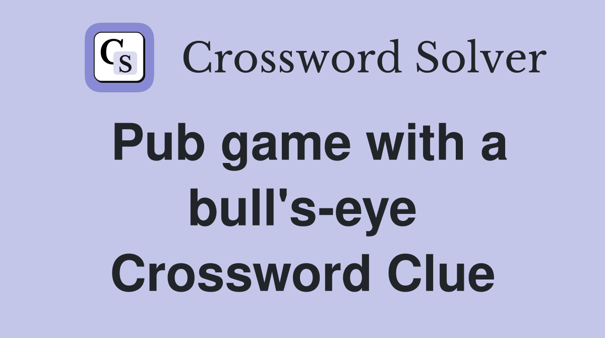 Pub game with a bull's-eye Crossword Clue