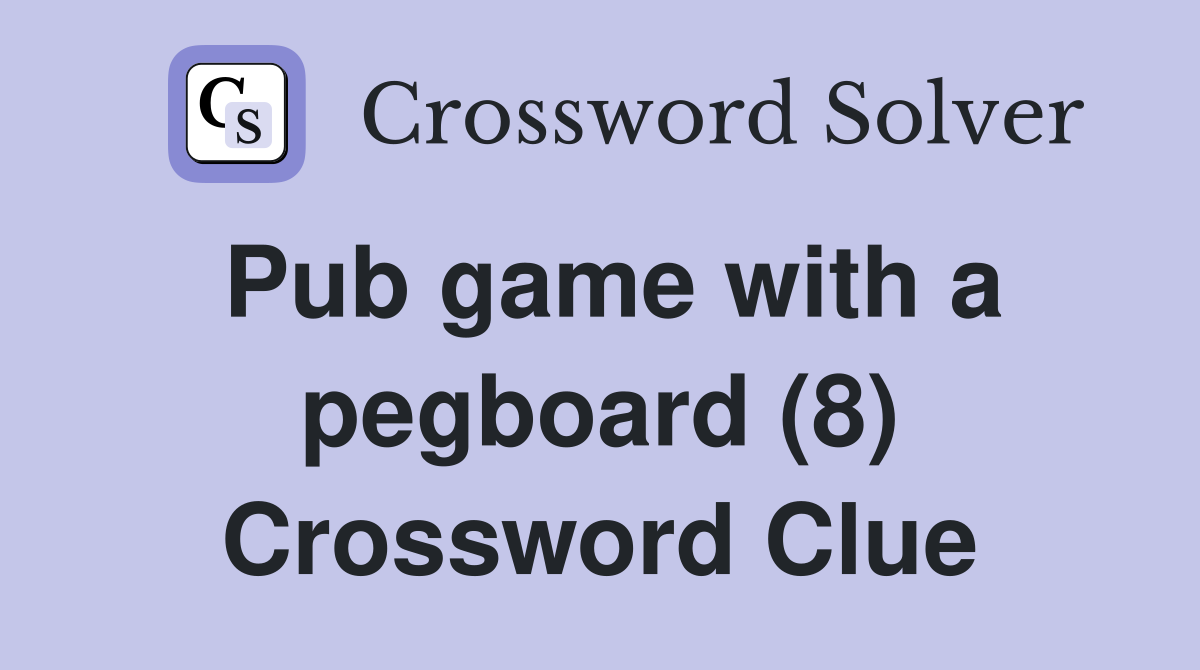Pub game with a pegboard (8) Crossword Clue
