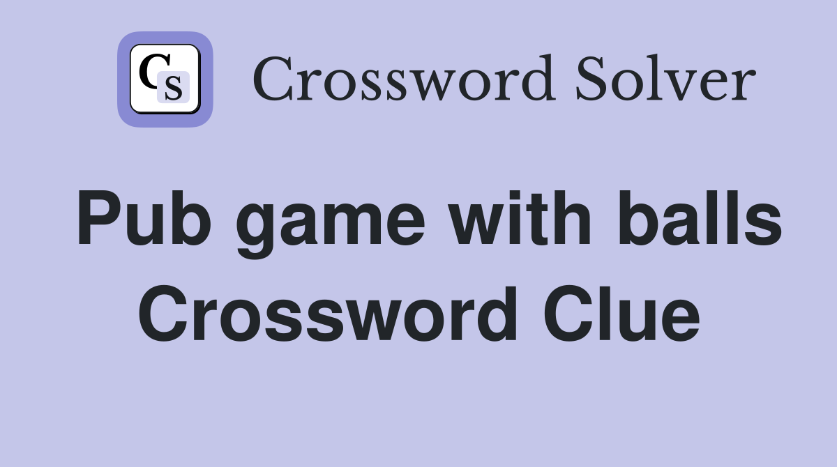Pub game with balls Crossword Clue