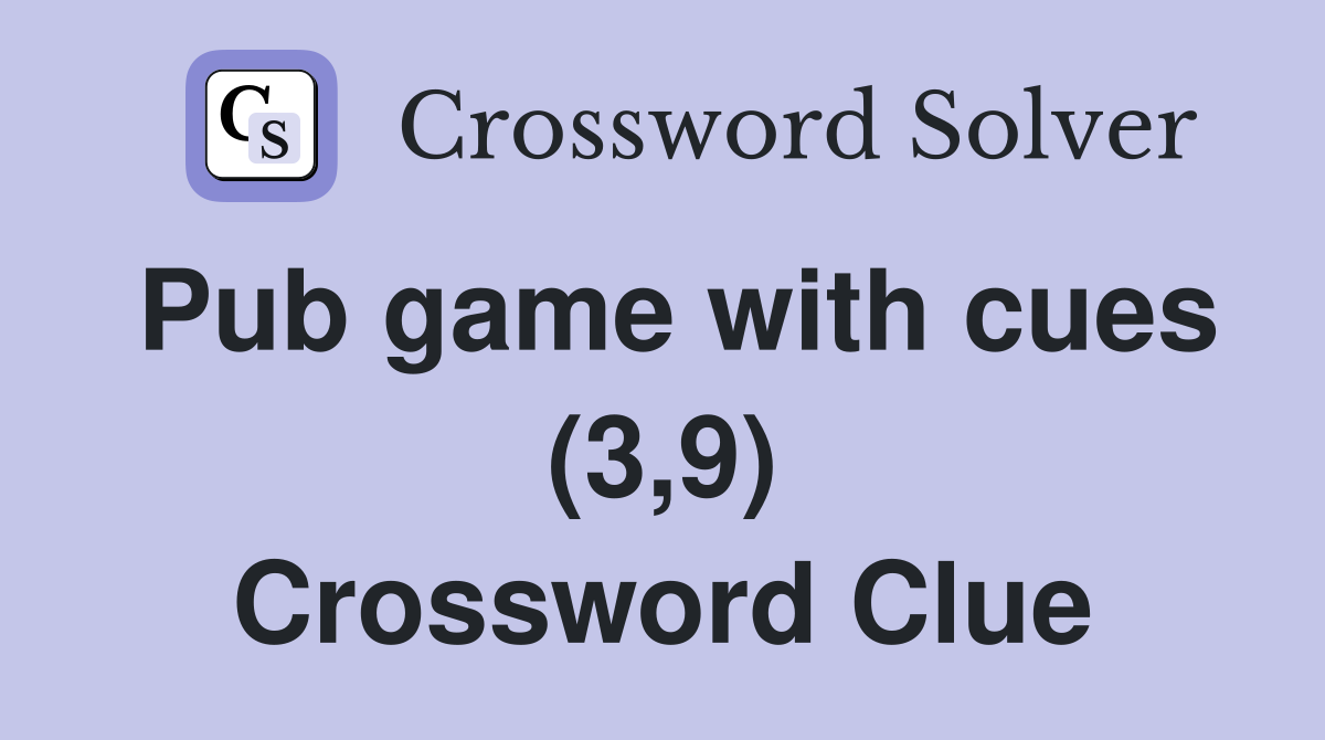 Pub game with cues (3,9) Crossword Clue