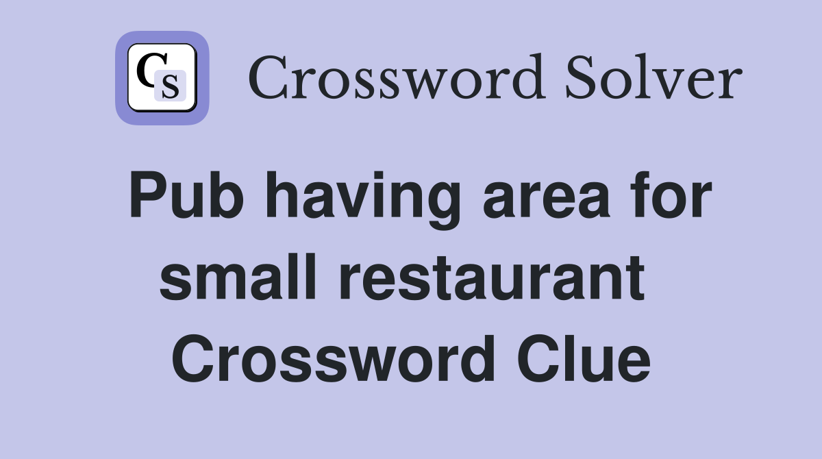 Pub having area for small restaurant  Crossword Clue