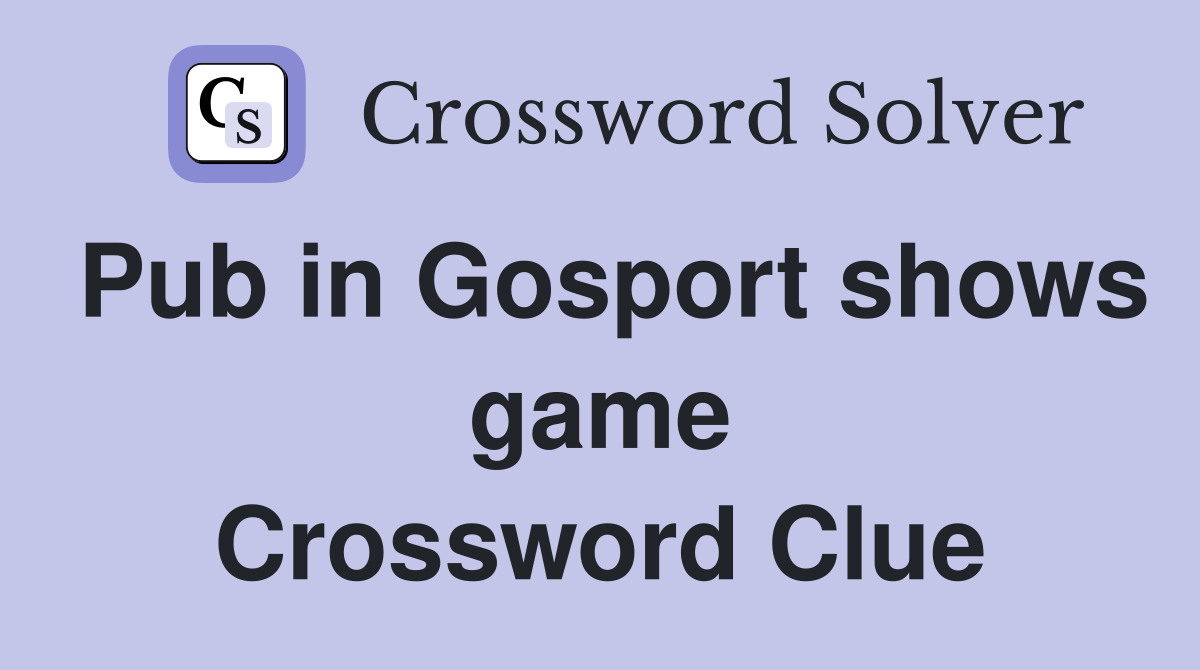 Pub in Gosport shows game Crossword Clue
