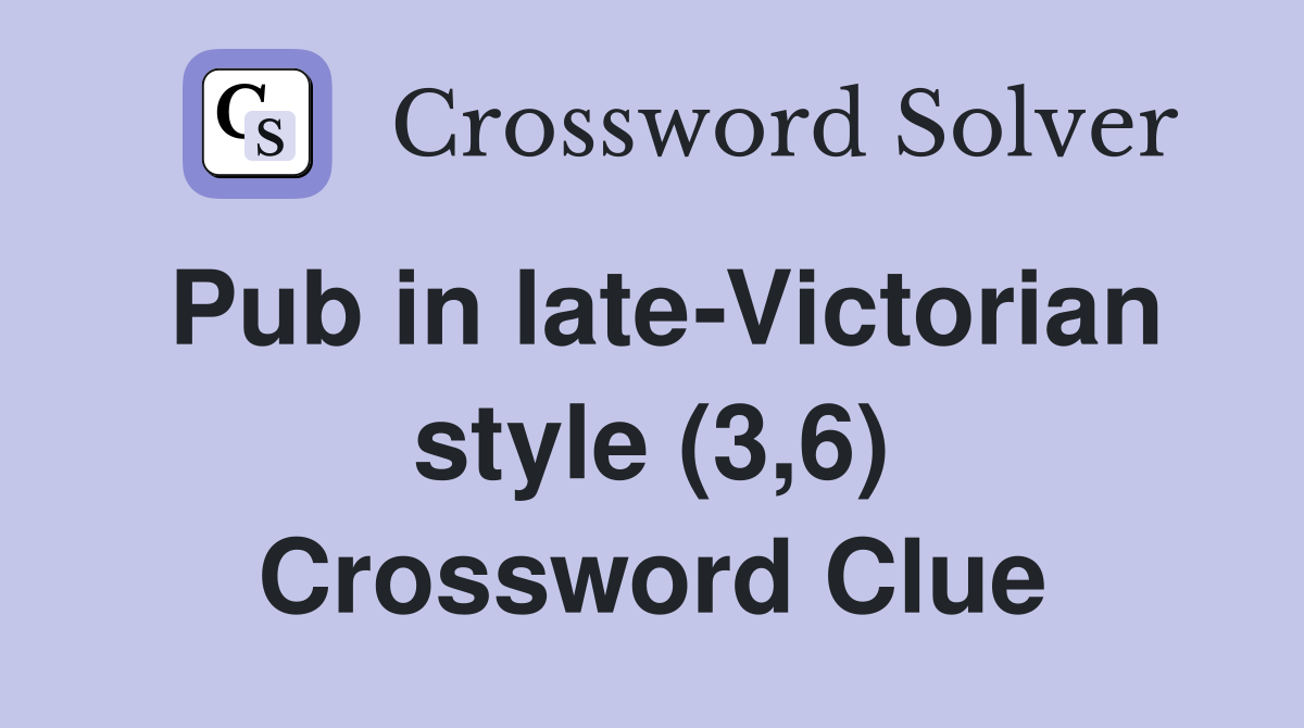 Pub in late-Victorian style (3,6) Crossword Clue