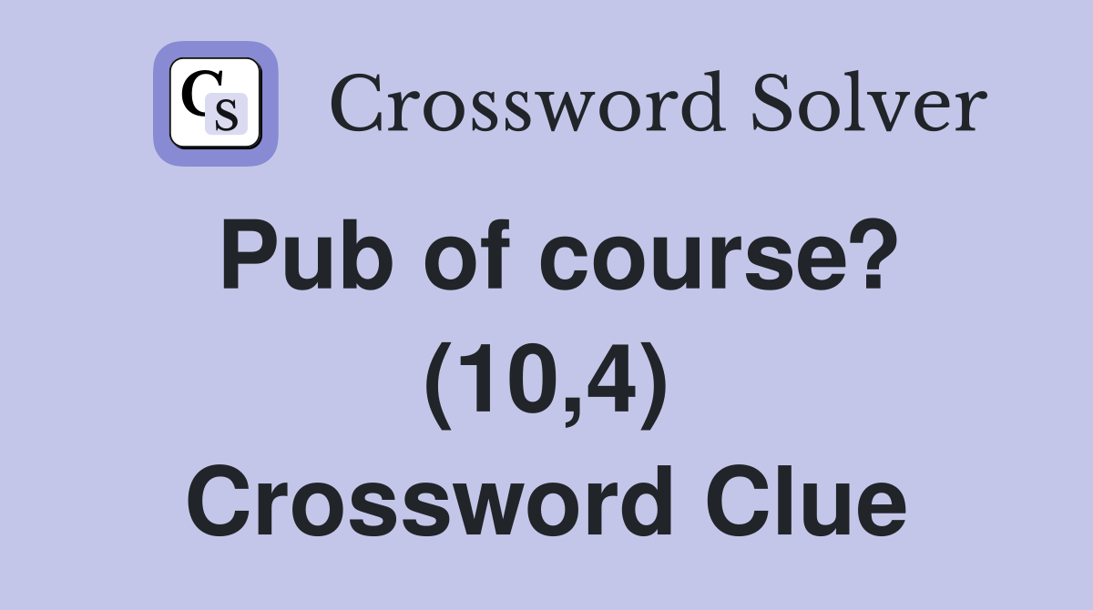 Pub of course? (10,4) Crossword Clue