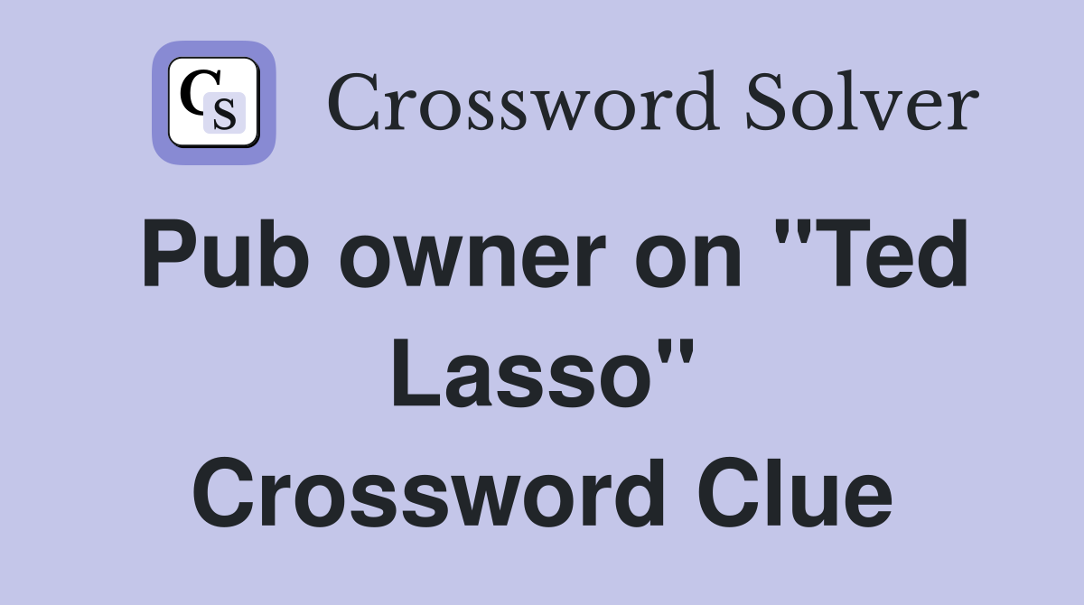 Pub owner on "Ted Lasso" Crossword Clue