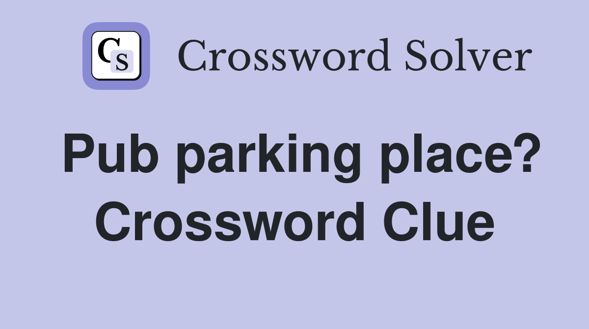 Pub parking place? Crossword Clue