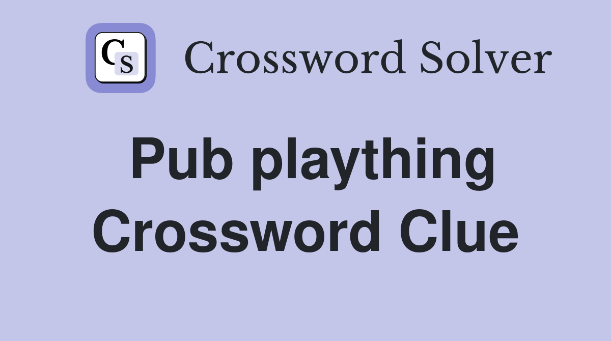 Pub plaything Crossword Clue