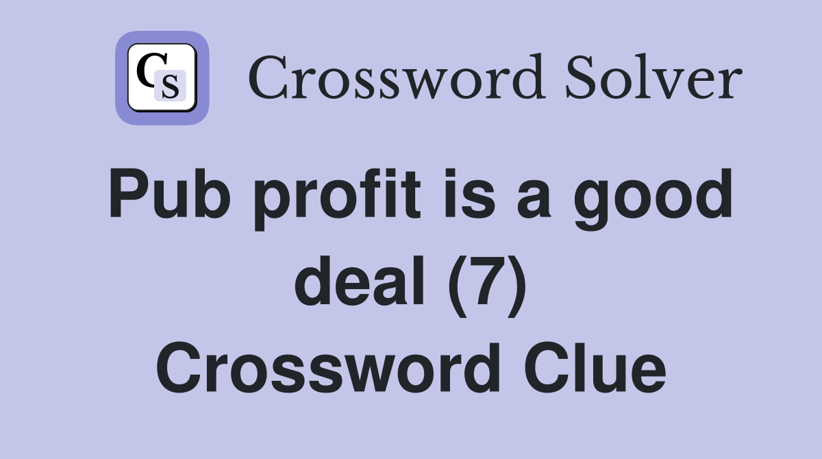 Pub profit is a good deal (7) Crossword Clue