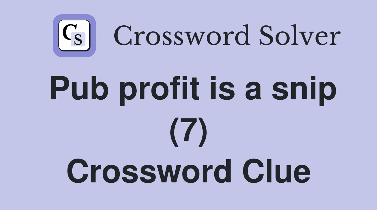 Pub profit is a snip (7) Crossword Clue