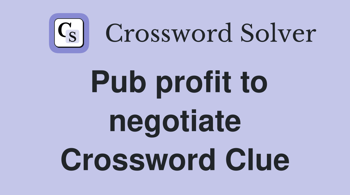 Pub profit to negotiate Crossword Clue