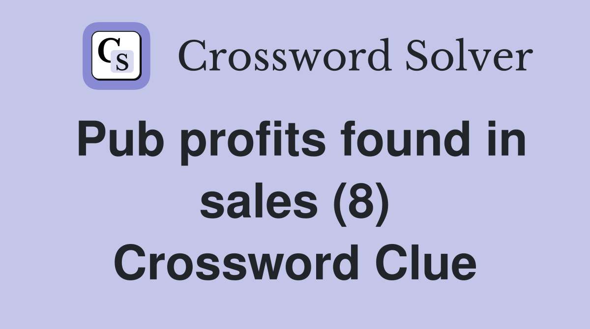 Pub profits found in sales (8) Crossword Clue