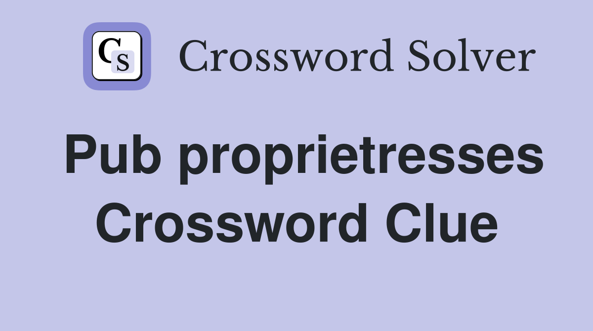Pub proprietresses Crossword Clue