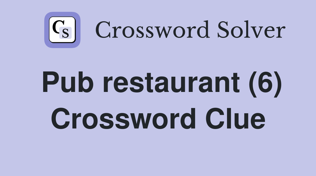 Pub restaurant (6) Crossword Clue
