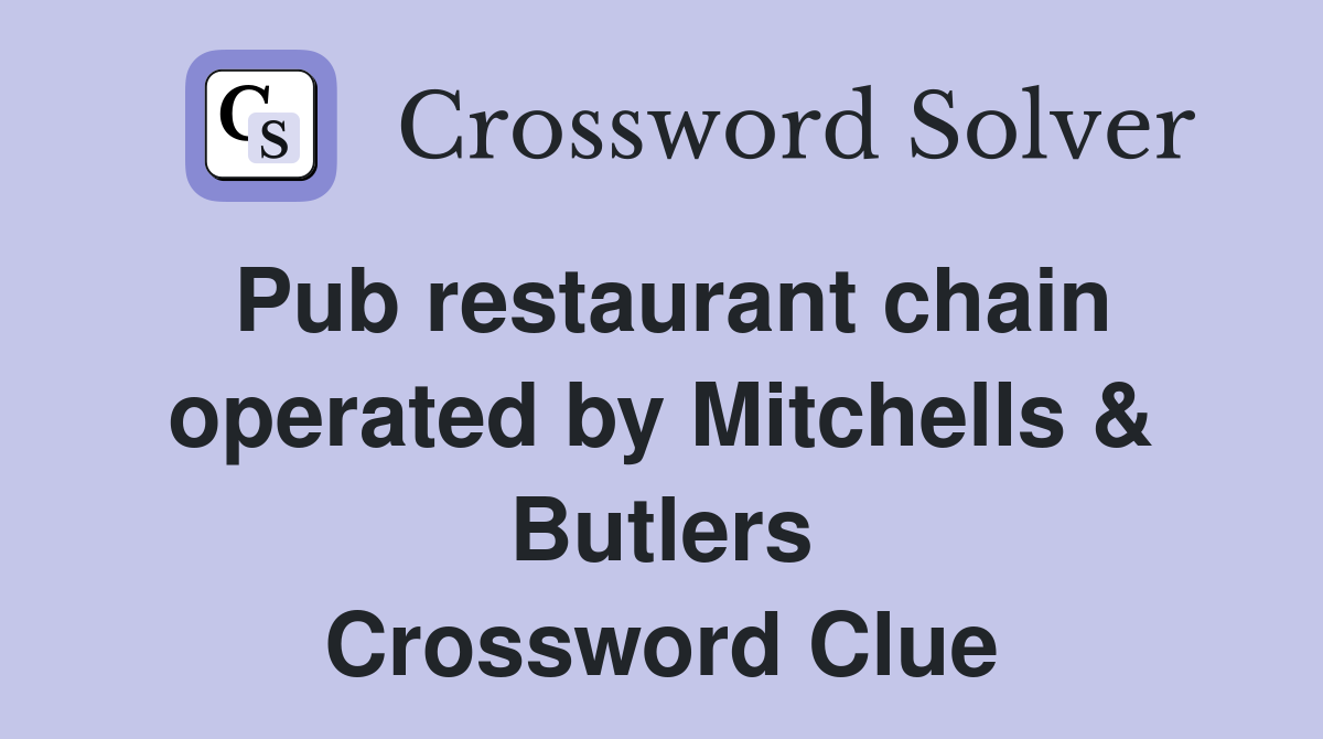 Pub restaurant chain operated by Mitchells & Butlers Crossword Clue