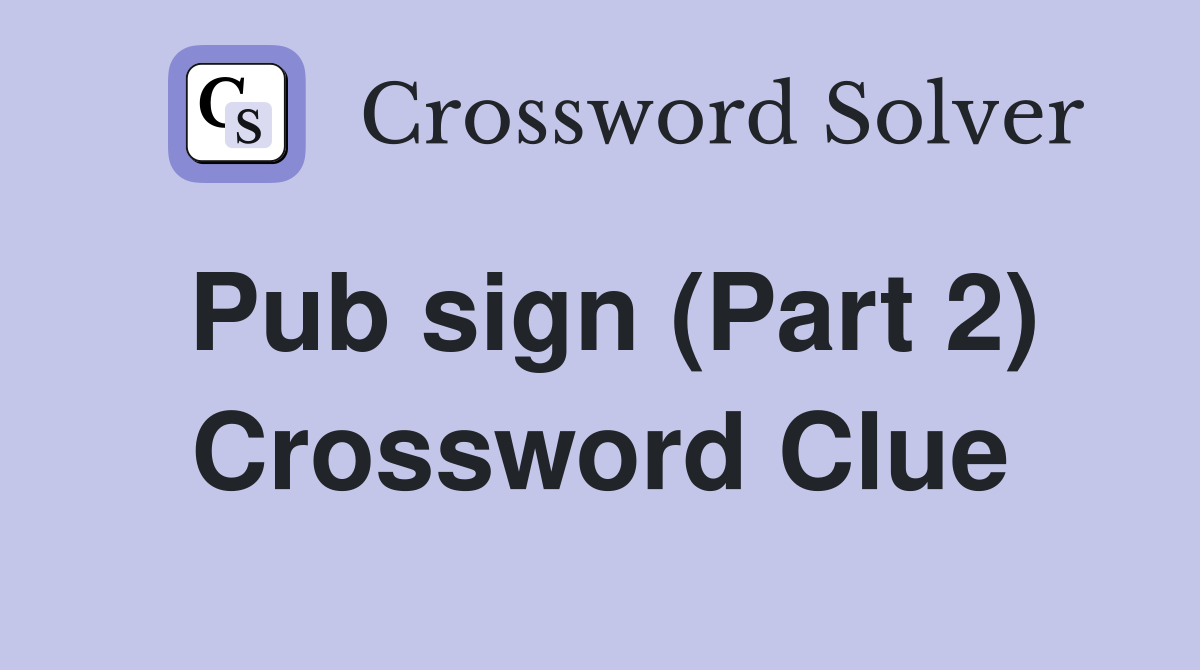 Pub sign (Part 2) Crossword Clue