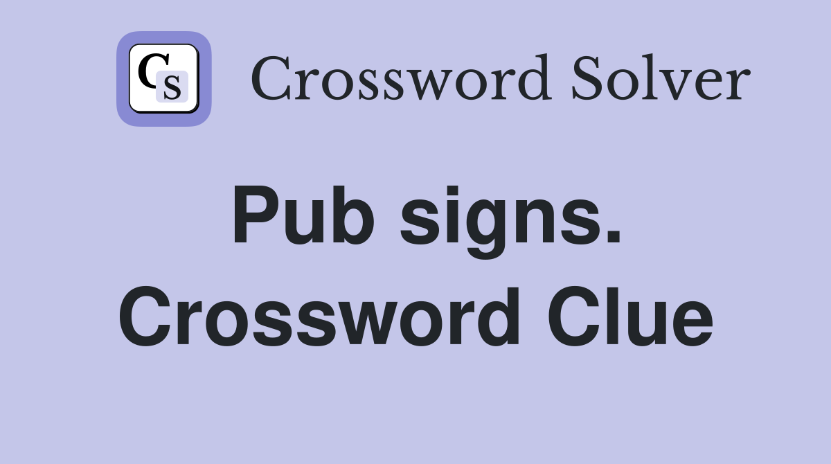 Pub signs. Crossword Clue