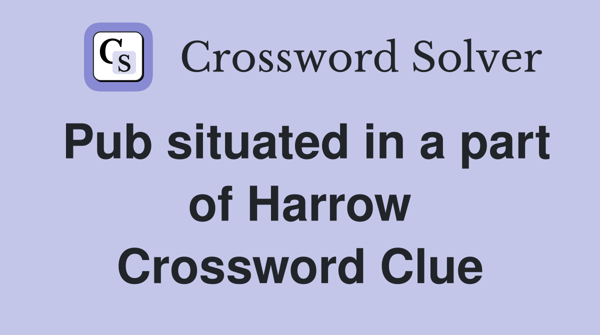 Pub situated in a part of Harrow Crossword Clue