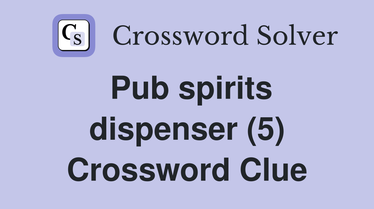Pub spirits dispenser (5) Crossword Clue
