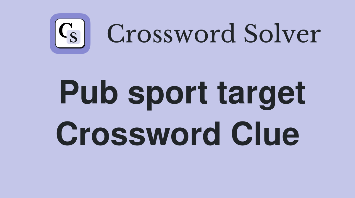 Pub sport target Crossword Clue