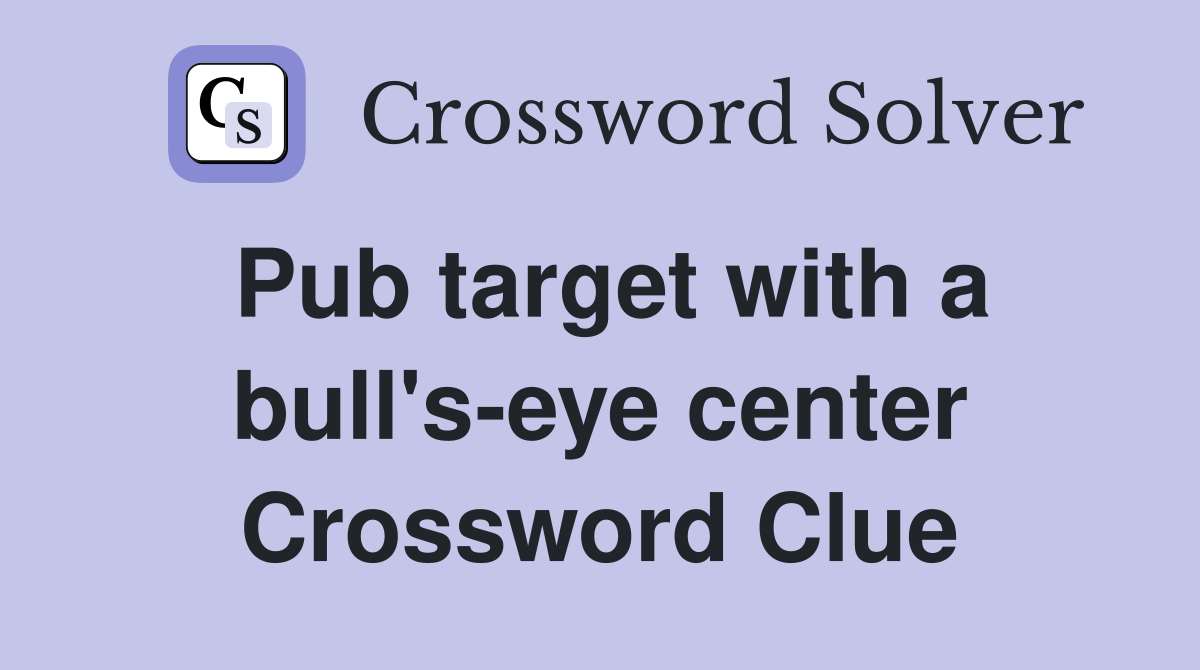 Pub target with a bull's-eye center Crossword Clue