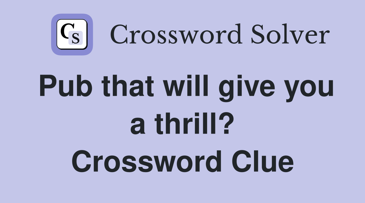 Pub that will give you a thrill? Crossword Clue