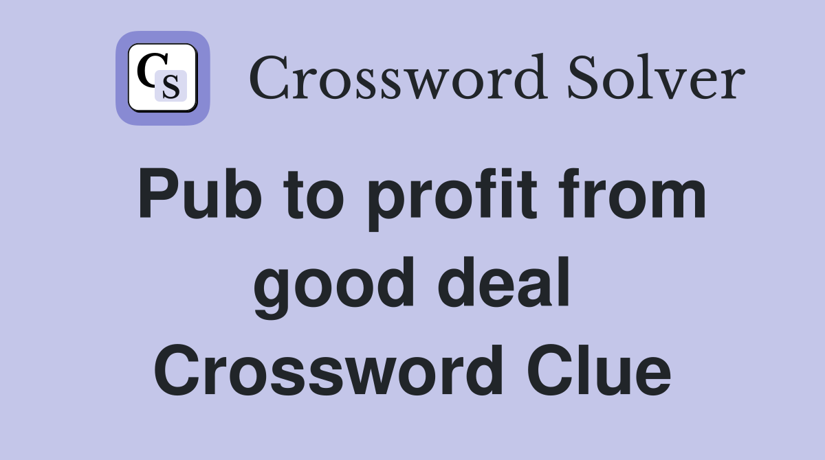 Pub to profit from good deal Crossword Clue