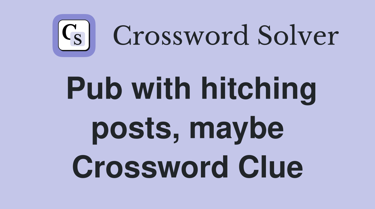 Pub with hitching posts, maybe Crossword Clue