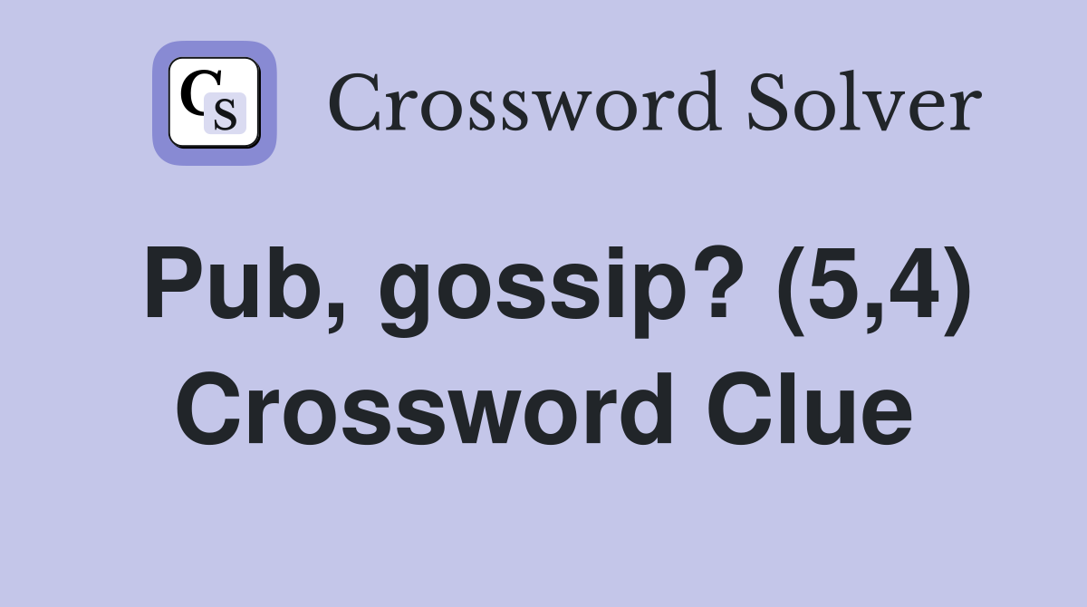 Pub, gossip? (5,4) Crossword Clue