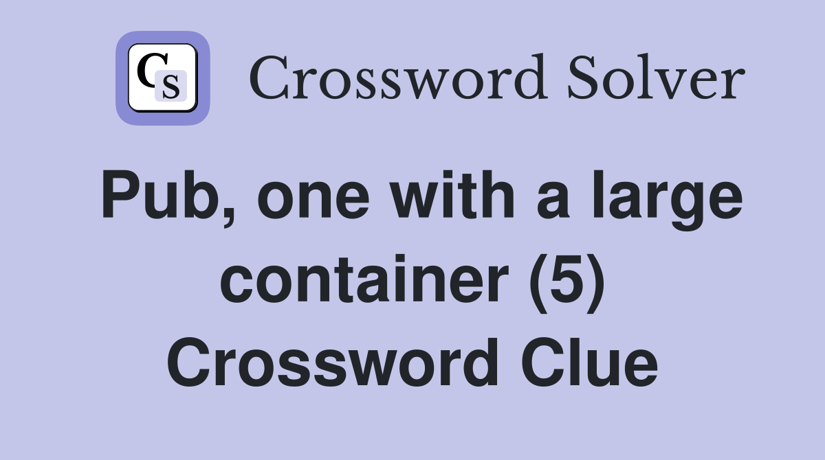 Pub, one with a large container (5) Crossword Clue