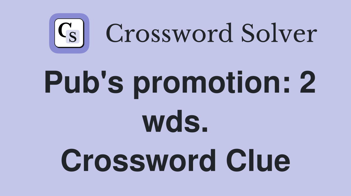 Pub's promotion: 2 wds. Crossword Clue