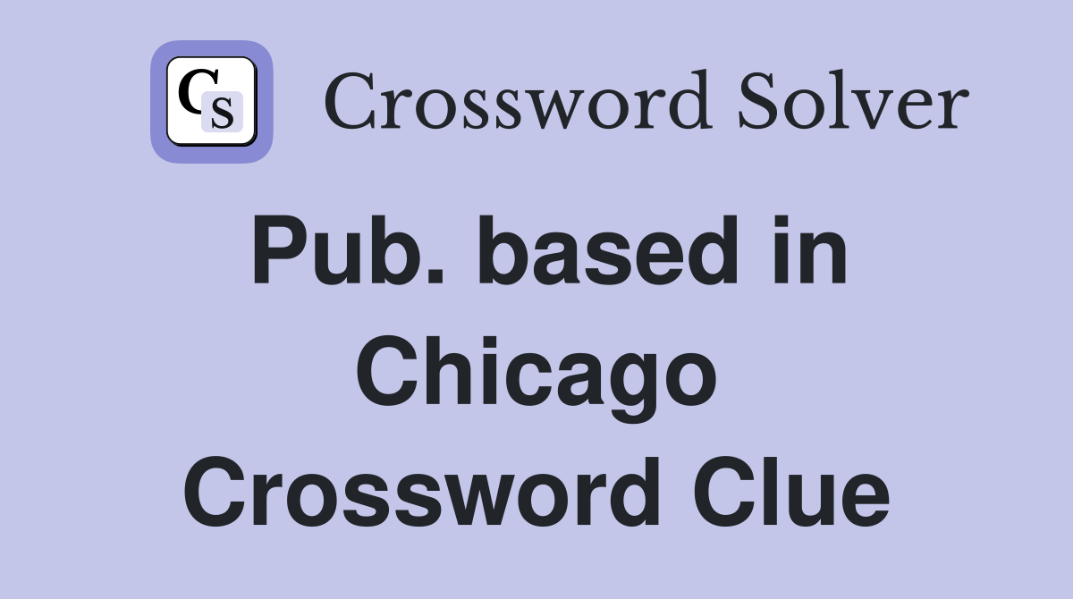 Pub. based in Chicago Crossword Clue