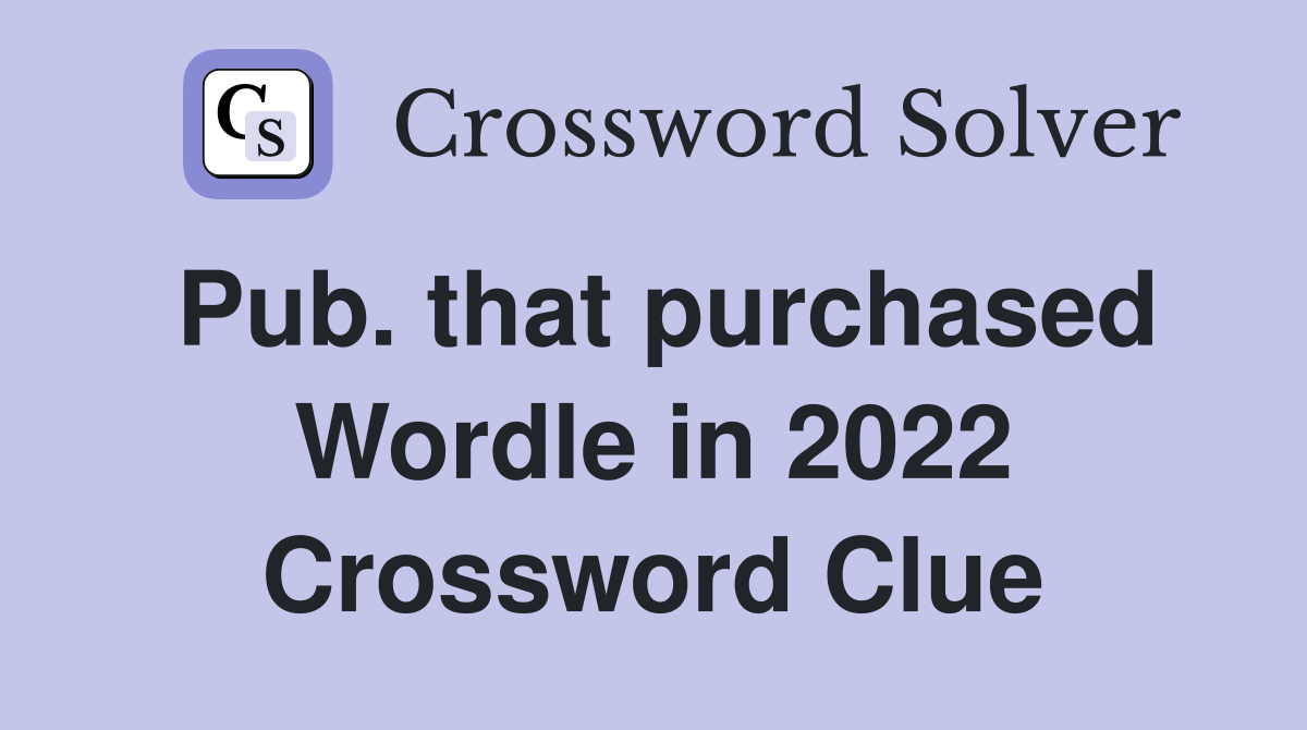 Pub. that purchased Wordle in 2022 Crossword Clue