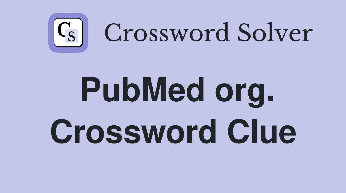 PubMed org. Crossword Clue