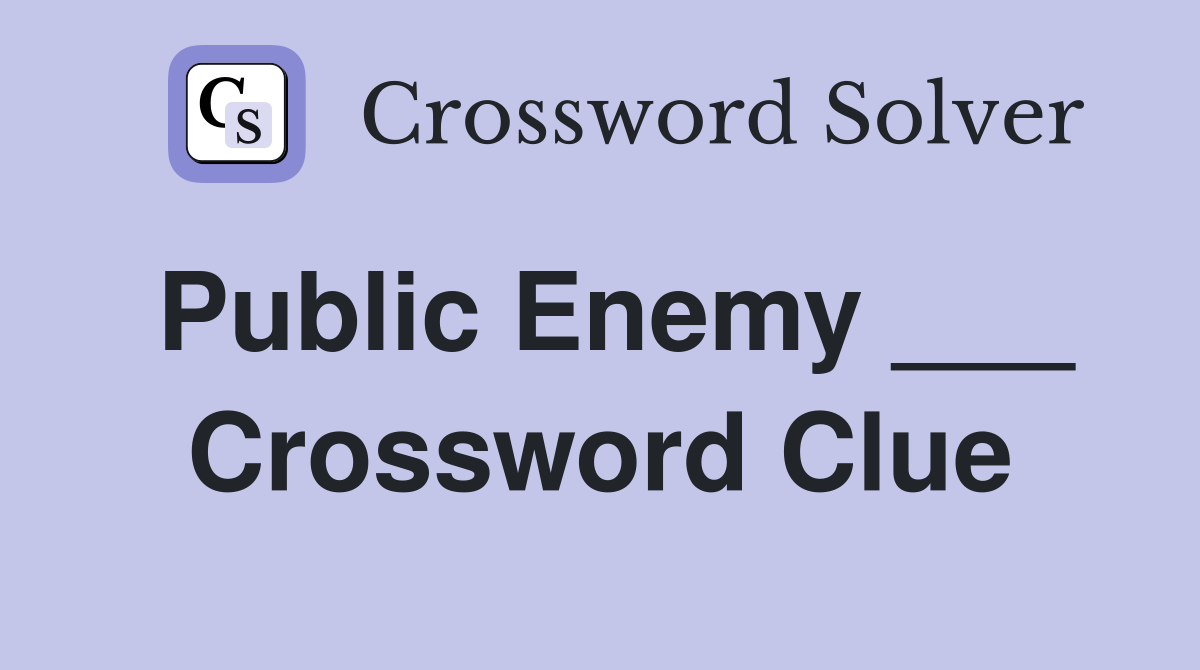 Public Enemy ___ Crossword Clue