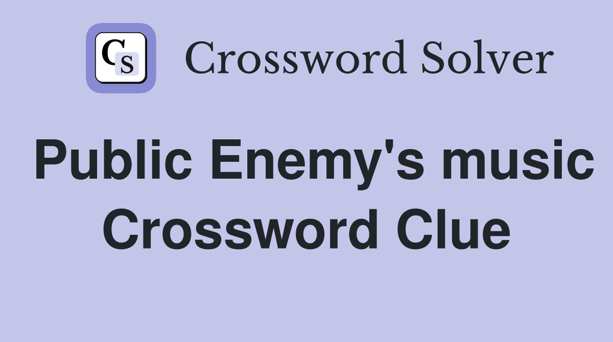 Public Enemy's music Crossword Clue