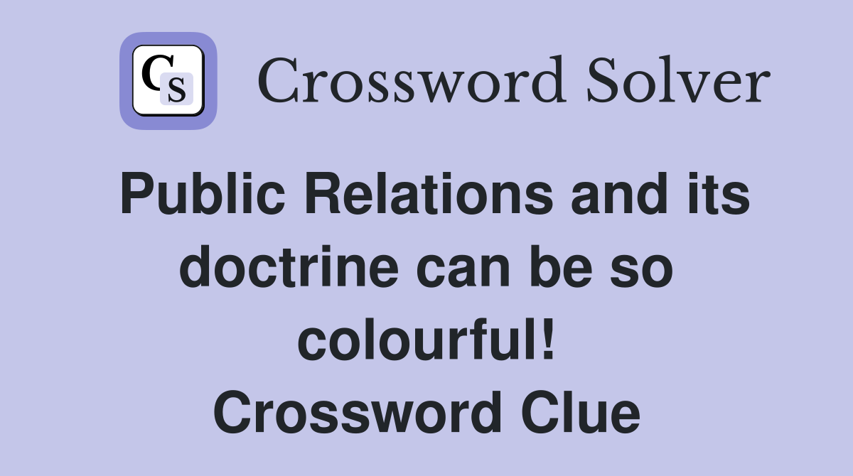 Public Relations and its doctrine can be so colourful! Crossword Clue