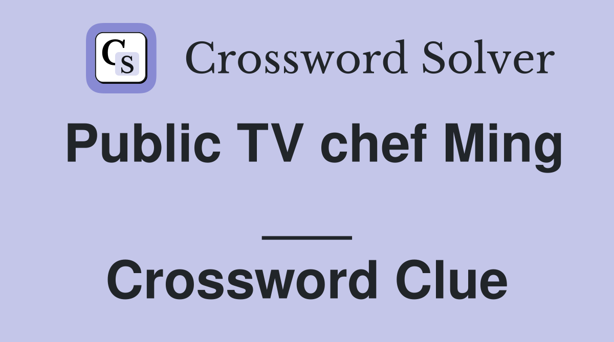 Public TV chef Ming ___ Crossword Clue