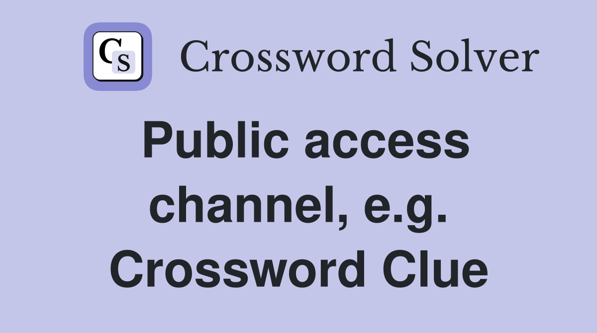 Public access channel, e.g. Crossword Clue