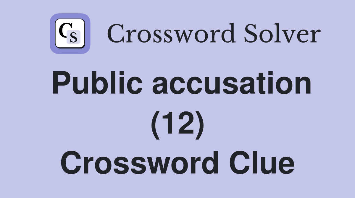 Public accusation (12) Crossword Clue